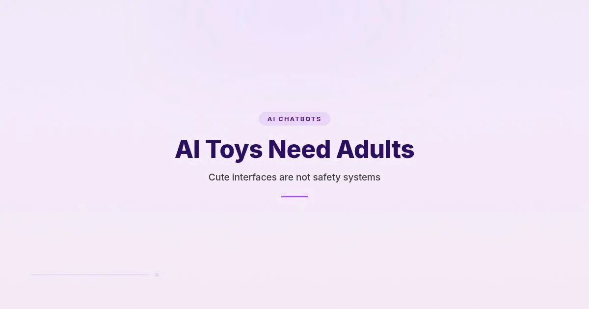 Branded HungryMinded cover reading AI Toys Need Adults with a note that cute interfaces are not safety systems.