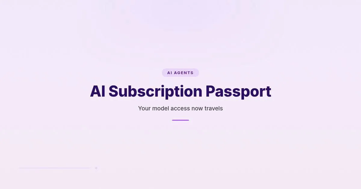 Branded HungryMinded cover reading AI Subscription Passport, about model access moving across agent workflows.