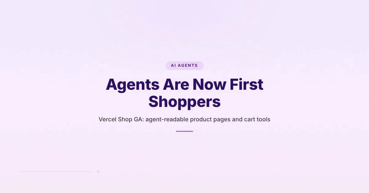 Cover reading Agents Are Now First Shoppers on a light branded background, with a subtitle about Vercel Shop agent-readable product pages and cart tools.