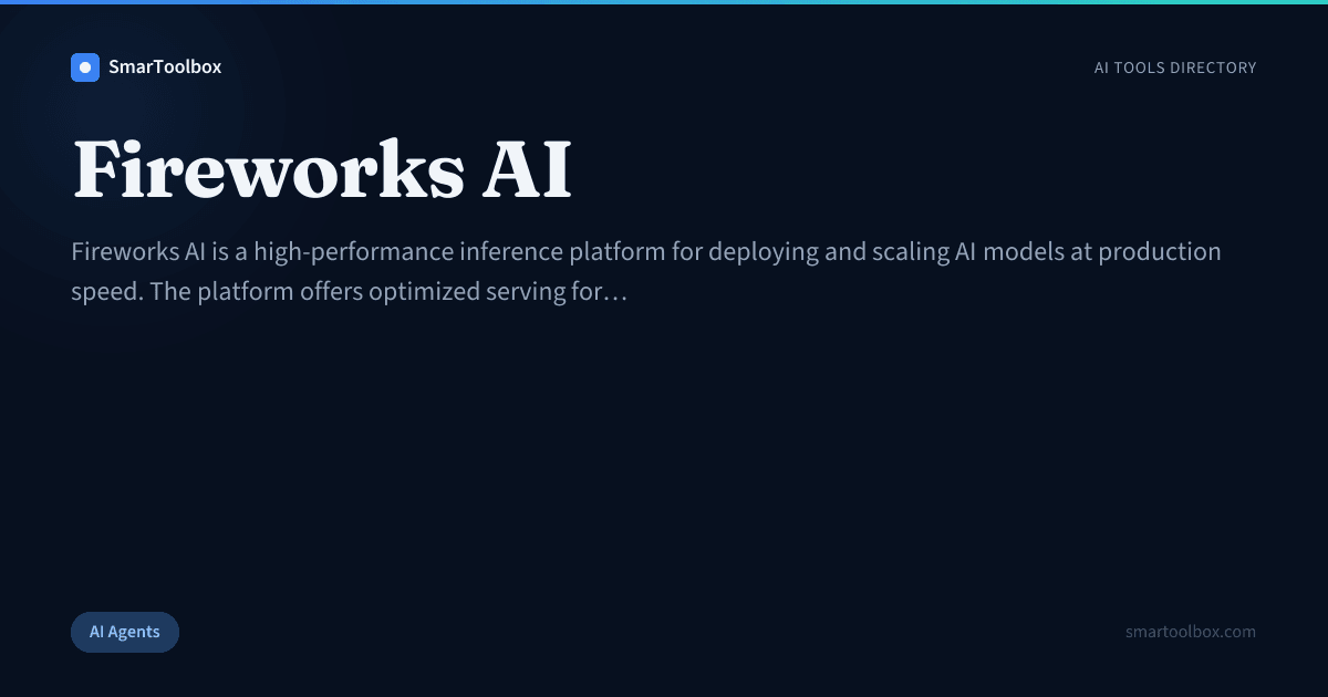 Fireworks AI Review: Features, Use Cases & Alternatives | SmarToolbox