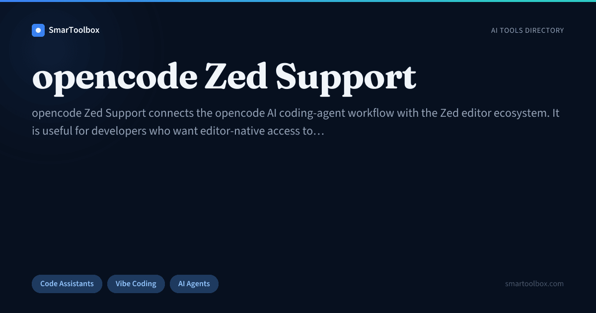 opencode Zed Support Review & Alternatives | SmarToolbox